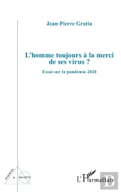 L'Homme Toujours À La Merci De Ses Virus ? Essai Sur La Pandemie 2020
