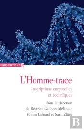 L'Homme-Trace ; Inscriptions Corporelles Et Techniques
