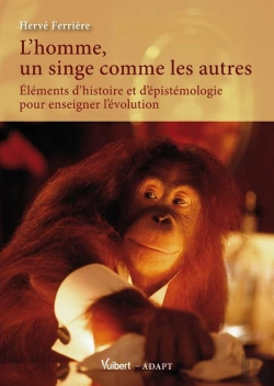 Bertrand.pt - L'Homme, Un Singe Comme Les Autres ? Éléments D'Histoire Et D'Épistémologie Pour Enseigner L'Évolution