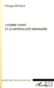L'Homme Vivant Et Le Matérialiste Imaginaire