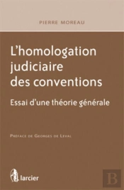 L'Homologation Judiciaire Des Conventions ; Pour Une Theorie Générale