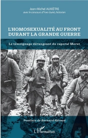 L'Homosexualité Au Front Durant La Grande Guerre ; Le Témoignage Dérangeant Du Caporal Moret