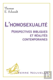 L'Homosexualité, Perpectives Bibliques Et Réalités Contemporaines