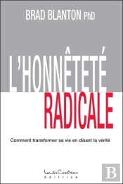 L'Honnêteté Radicale ; Comment Transformer Sa Vie En Disant La Vérité