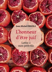 L'Honneur D'Être Juif. (Lettre À Mon Petit-Fils)