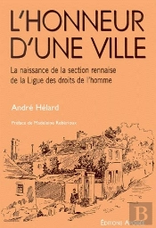 L'Honneur D'Une Ville ; La Naissance De La Section Rennaise De La Ligue Des Droits De L'Homme