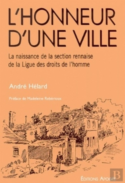 Bertrand.pt - L'Honneur D'Une Ville ; La Naissance De La Section Rennaise De La Ligue Des Droits De L'Homme