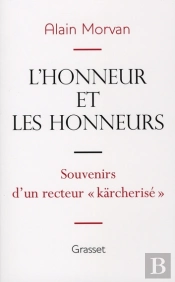 L'Honneur Et Les Honneurs ; Souvenirs D'Un Recteur 'Kärcherisé'