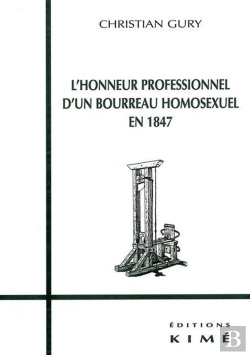 Bertrand.pt - L'Honneur Professionnel D'Un Bourreau Homosexuel En 1847