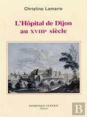 L'Hopital De Dijon Au Xviiie Siecle