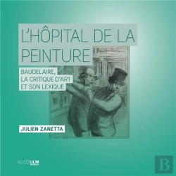 Bertrand.pt - L'Hôpital De La Peinture : Baudelaire, La Critique D'Art Et Son Lexique