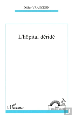 Bertrand.pt - L'Hôpital Déridé : Action Organisée Et Compétence Éthique En Gériatrie