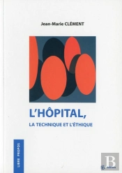 L'Hôpital, La Technique Et L'Éthique