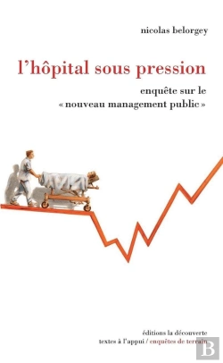 Bertrand.pt - L'Hôpital Sous Pression ; Enquête Sur Le « Nouveau Management Public »