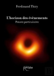 L'Horizon Des Événements : Pensées Particulaires