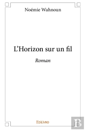 L'Horizon Sur Un Fil : Roman