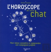 L'Horoscope De Votre Chat ; Pour Mieux Connaître Et Comprendre Son Campagnon Préféré