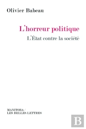 L'Horreur Politique ; L'Etat Contre La Société
