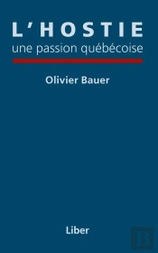 L'Hostie, Une Passion Quebecoise