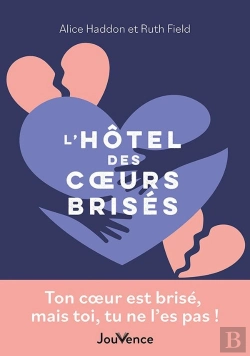 Bertrand.pt - L'Hôtel Des Coeurs Brisés : Ton Coeur Est Brisé, Mais Toi, Tu Ne L'Es Pas !