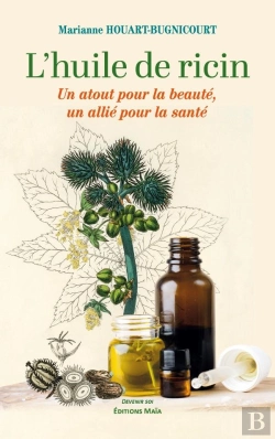 Bertrand.pt - L'Huile De Ricin : Un Atout Pour La Beauté, Un Allié Pour La Santé