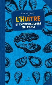 L'Huître : Et L'Ostréiculture En France