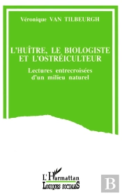 L'Huître, Le Biologiste Et L'Ostréiculteur : Lectures Entrecroisées D'Un Milieu Naturel