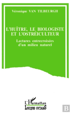 Bertrand.pt - L'Huître, Le Biologiste Et L'Ostréiculteur : Lectures Entrecroisées D'Un Milieu Naturel