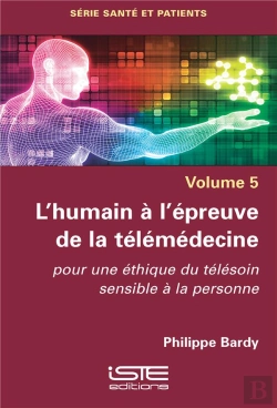 Bertrand.pt - L'Humain À L'Épreuve De La Télémédecine ; Pour Une Éthique Du Télésoin Sensible À La Personne