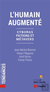 L'Humain Augmenté : Cyborgs, Fictions Et Métavers