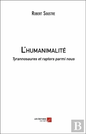 L'Humanimalité ; Tyrannosaures Et Raptors Parmi Nous