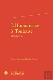 L'Humanisme À Toulouse (1480-1596)