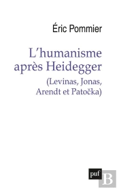 L'Humanisme Après Heidegger (Levinas, Jonas, Arendt Et Patocka)