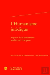 L'Humanisme Juridique : Aspects D'Un Phénomène Intellectuel Européen