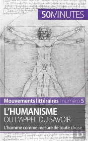 L'Humanisme Ou L'Appel Du Savoir : L'Homme Comme Mesure De Toute Chose