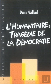L'Humanitaire ; Tragédie De La Démocratie