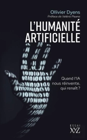 L'Humanité Artificielle : Quand L'Ia Nous Réinvente, Qui Renait ?