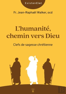 Bertrand.pt - L'Humanité, Chemin Vers Dieu : Clefs De Sagesse Chrétienne