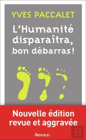 L'Humanité Disparaitra, Bon Débarras !