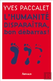 L'Humanité Disparaîtra, Bon Débarras !