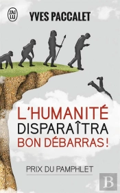 L'Humanité Disparaîtra, Bon Débarras !