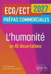 L'Humanité En 40 Dissertations. Prépas Commerciales Ecg-Ect