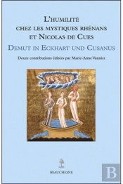 L'Humilité Chez Les Mystiques Rhénans Et Nicolas De Cues ; Demut In Eckhart Und Cusanus
