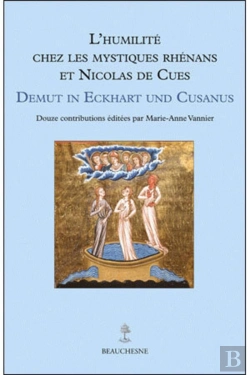 Bertrand.pt - L'Humilité Chez Les Mystiques Rhénans Et Nicolas De Cues ; Demut In Eckhart Und Cusanus