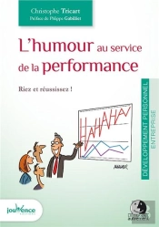 L'Humour Au Service De La Performance ; Riez Et Réussissez !