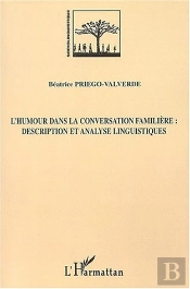 L'Humour Dans La Conversation Familiere : Description Et Analyse Linguistiques