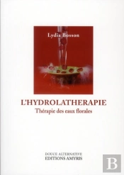 L'Hydrolatherapie - Therapie Des Eaux Florales