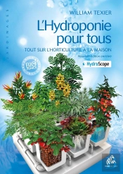 L'Hydroponie Pour Tous ; Tout Sur L'Horticulture À La Maison