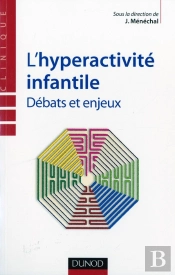 L'Hyperactivité Infantile ; Débats Et Enjeux