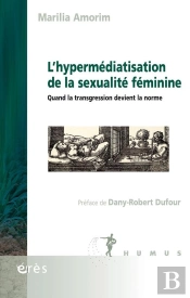 L'Hypermédiatisation De La Sexualité Féminine : Quand La Transgression Devient La Norme